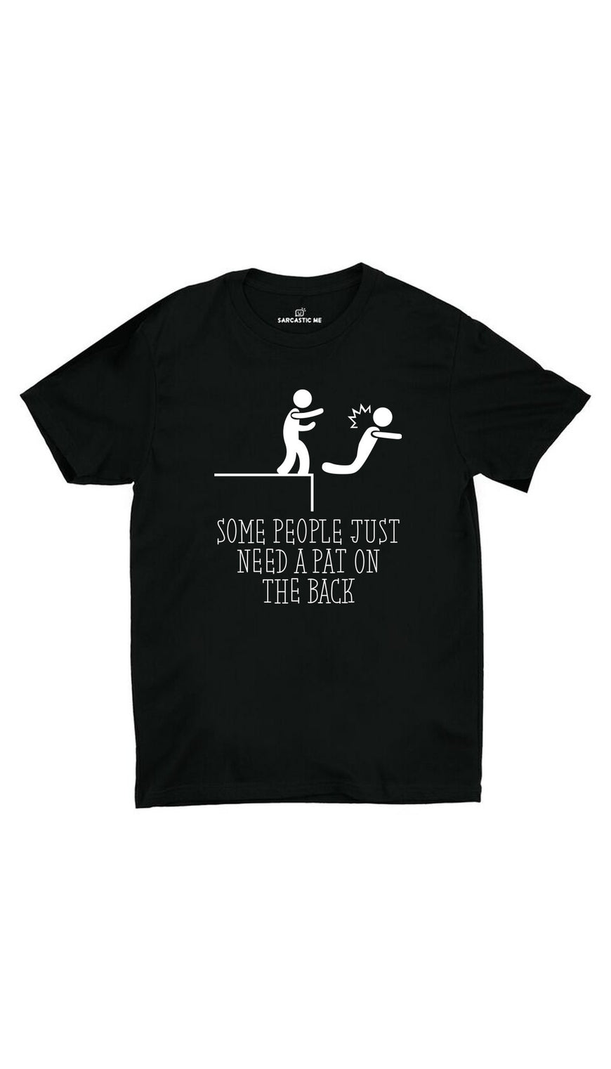 Some People Just Need A Pat On The Back Black Unisex T-shirt | Sarcastic ME