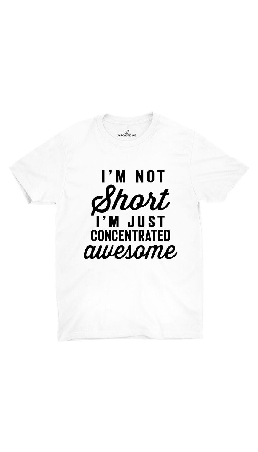 I'm Not Short White Unisex T-shirt | Sarcastic ME