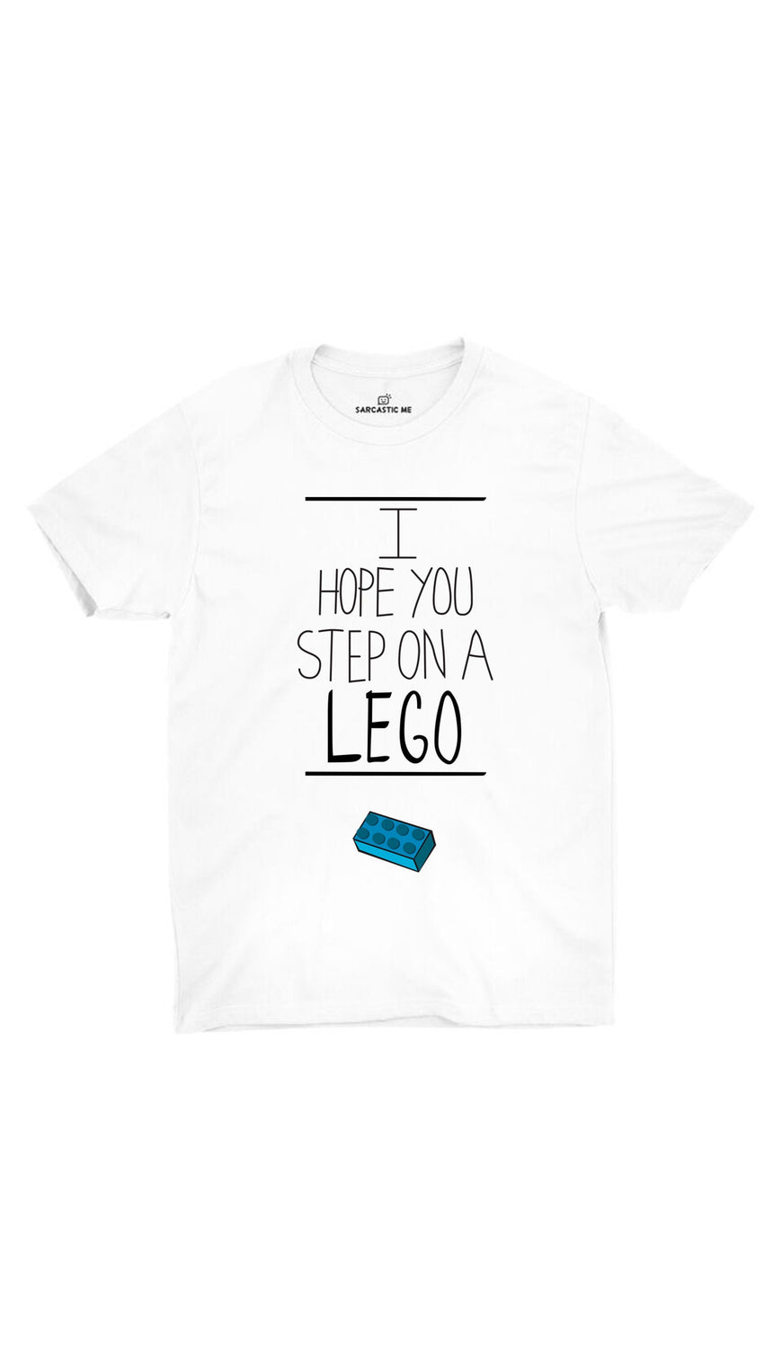 I Hope You Step On A Lego White Unisex T-shirt | Sarcastic ME