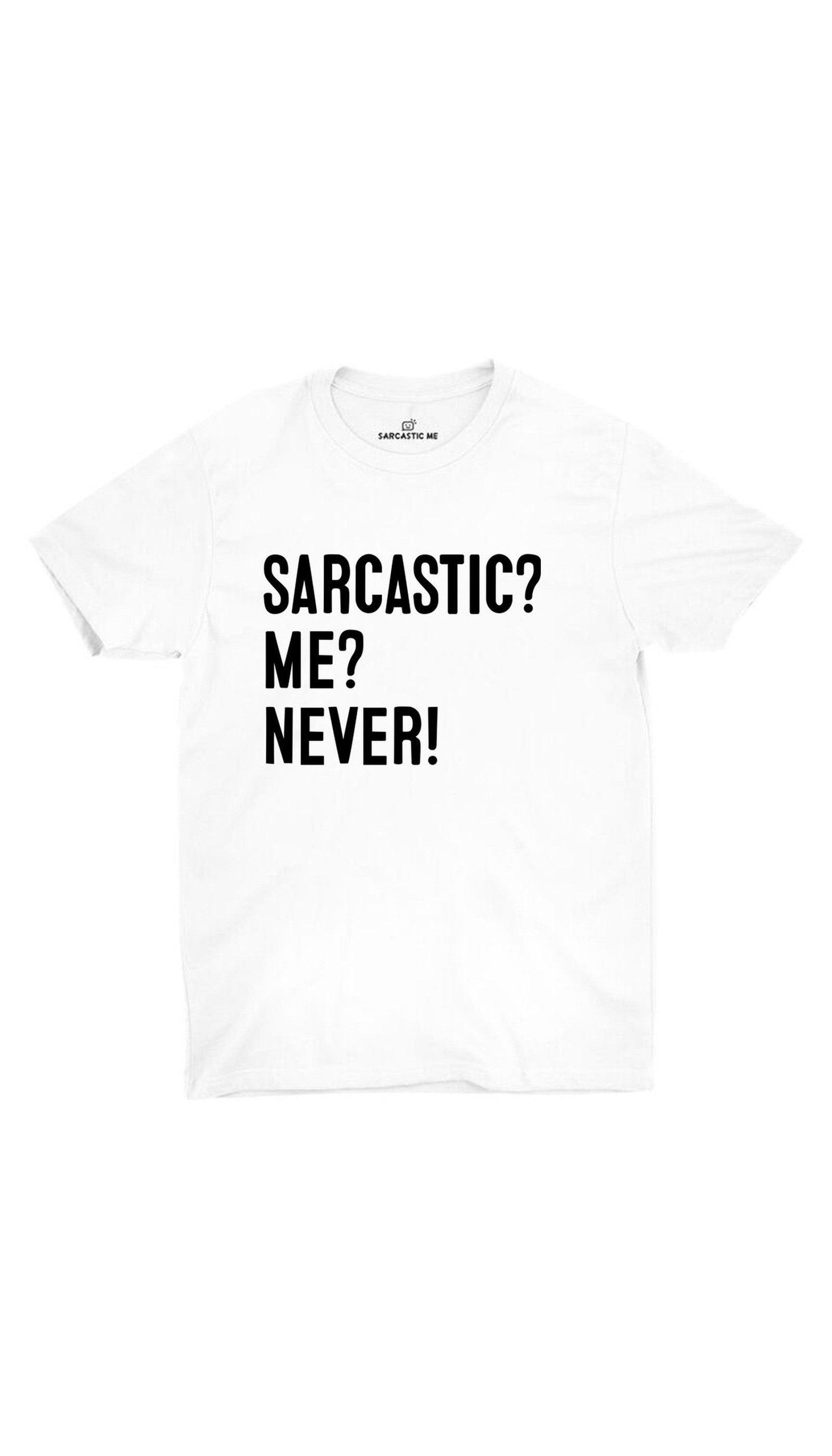 Sarcastic Me Never White Unisex T-shirt | Sarcastic ME