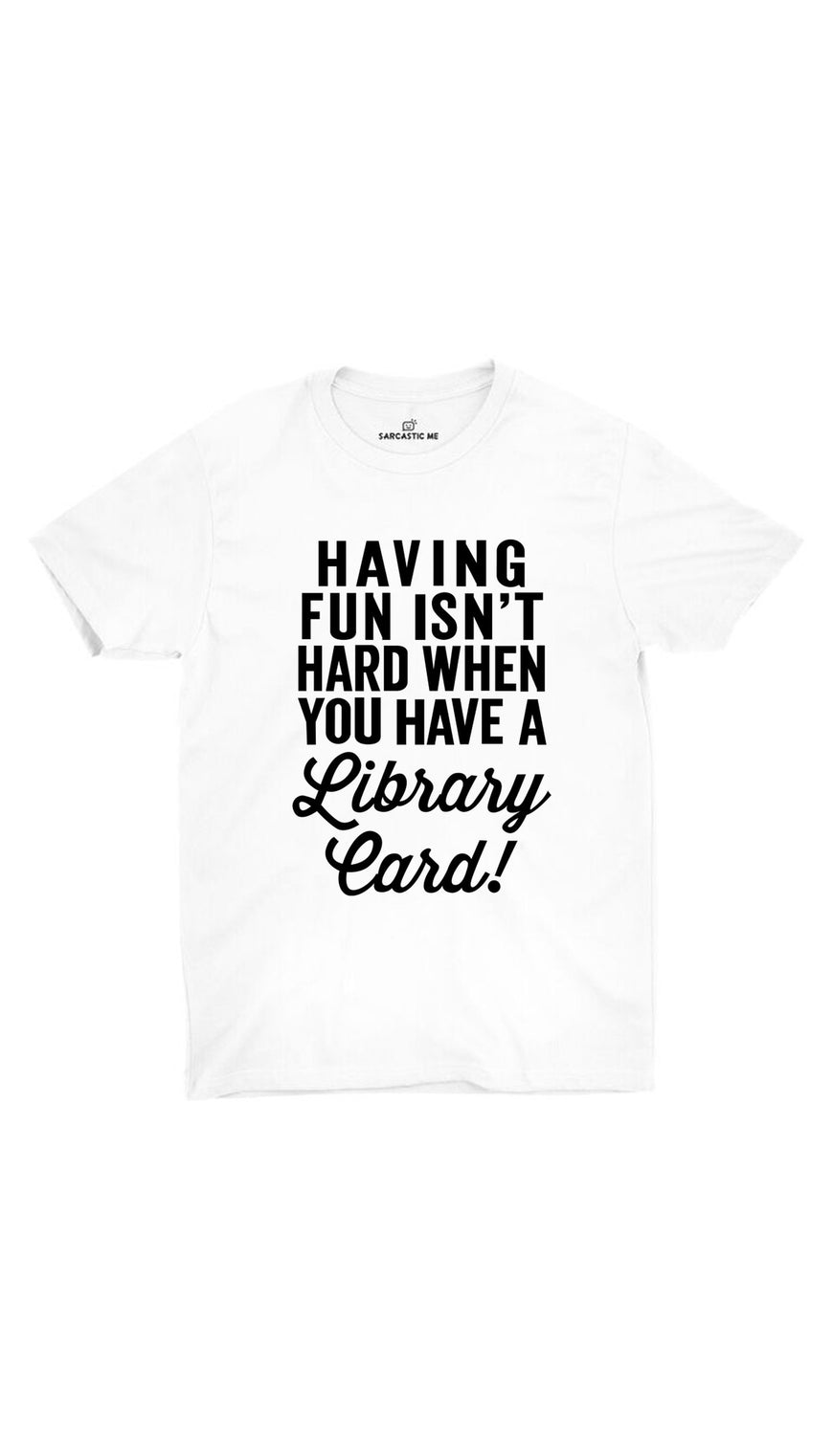 Having Fun Isn't Hard White Unisex T-shirt | Sarcastic ME
