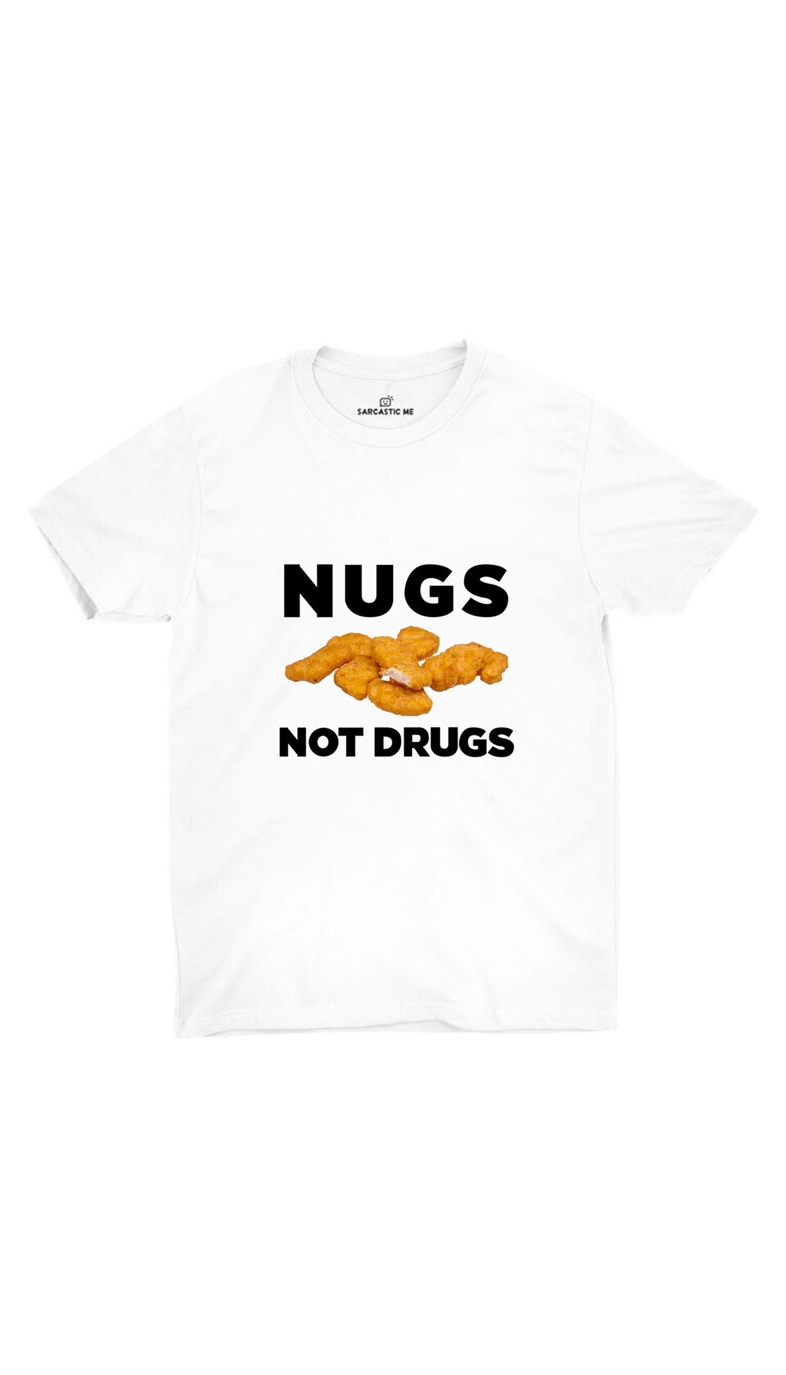 Nugs Not Drugs White Unisex T-shirt | Sarcastic ME