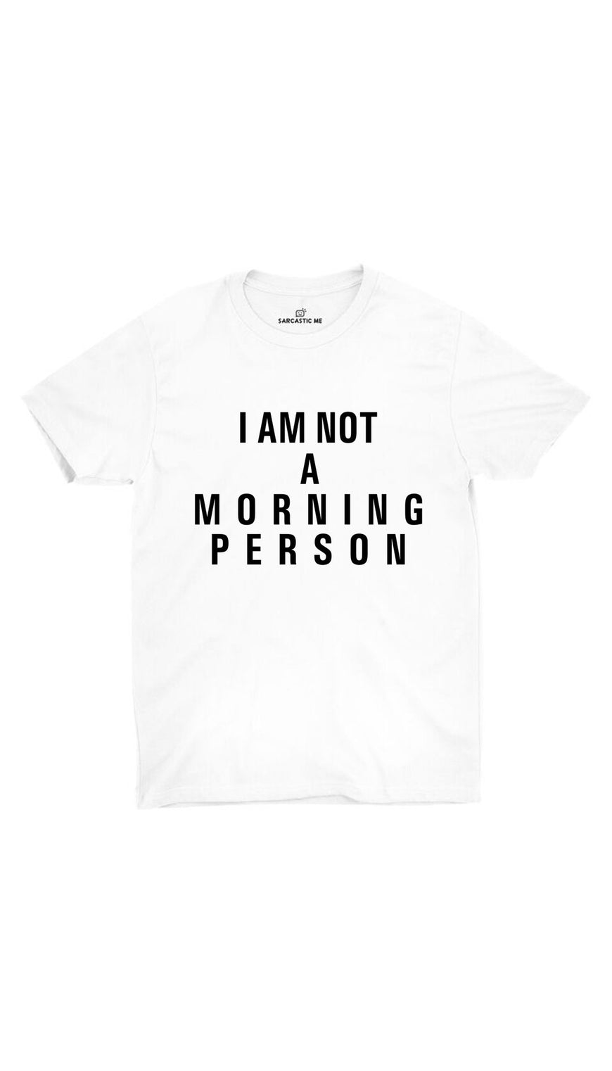 I Am Not A Morning Person White Unisex T-shirt | Sarcastic ME