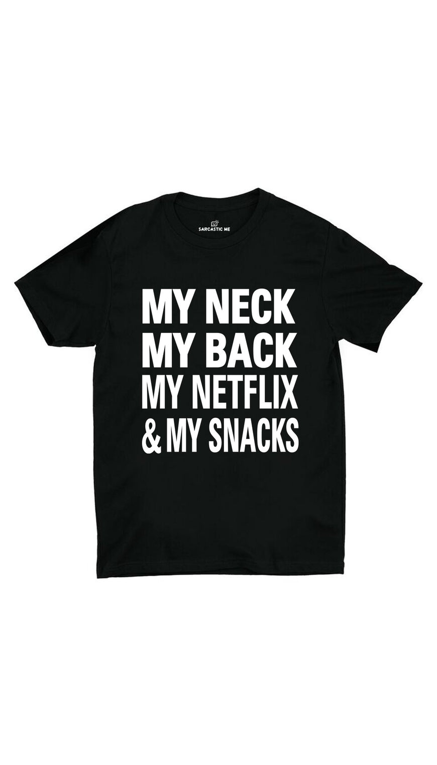My Neck My Back My Netflix And My Snacks Black Unisex T-shirt | Sarcastic ME