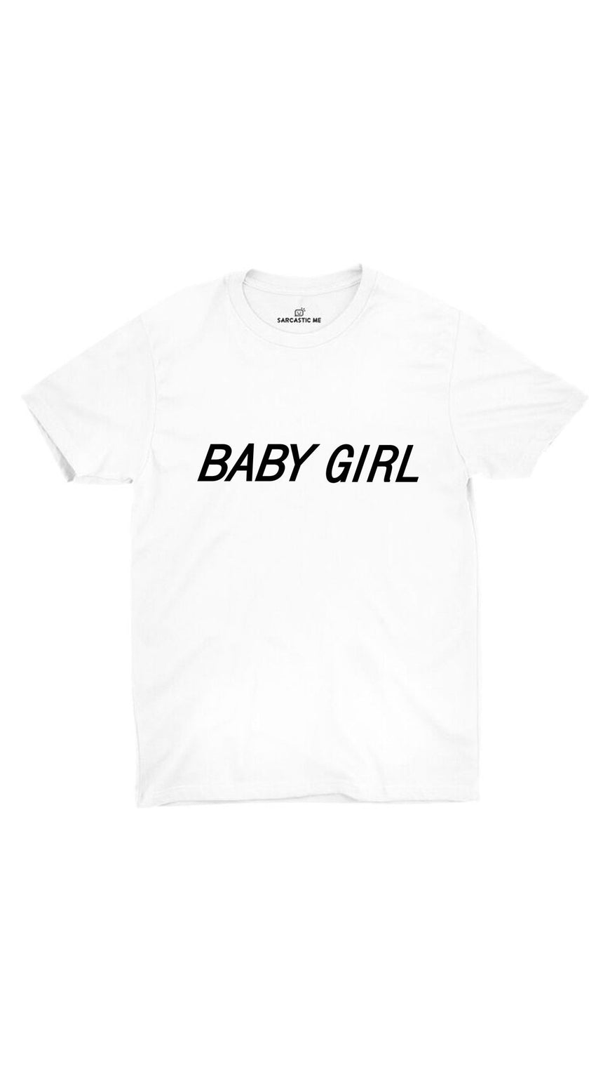 Baby Girl Unisex White T-shirt | Sarcastic ME