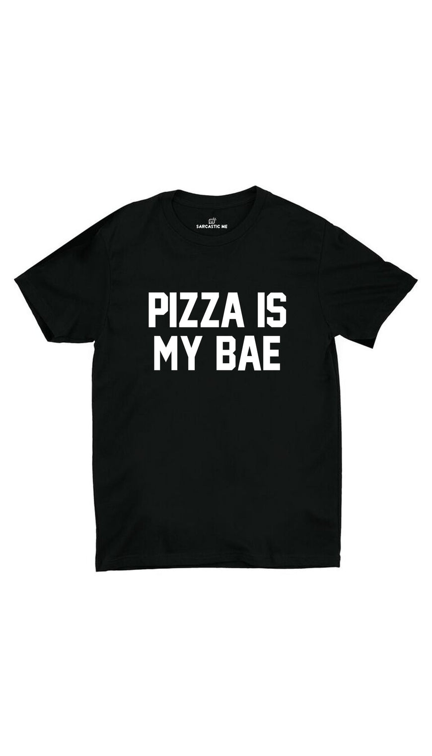 Pizza Is My Bae Black Unisex T-shirt | Sarcastic ME