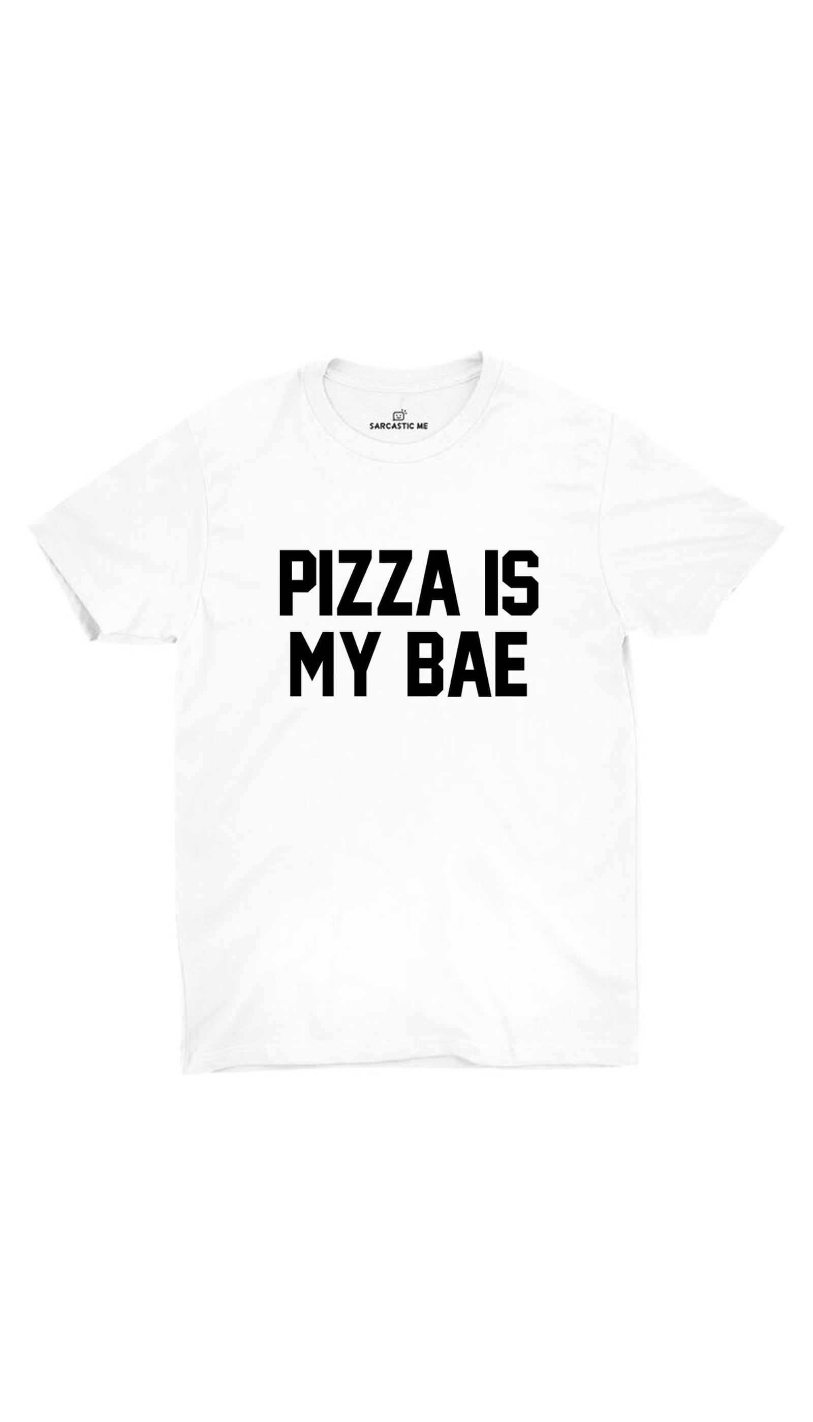 Pizza Is My Bae White Unisex T-shirt | Sarcastic ME