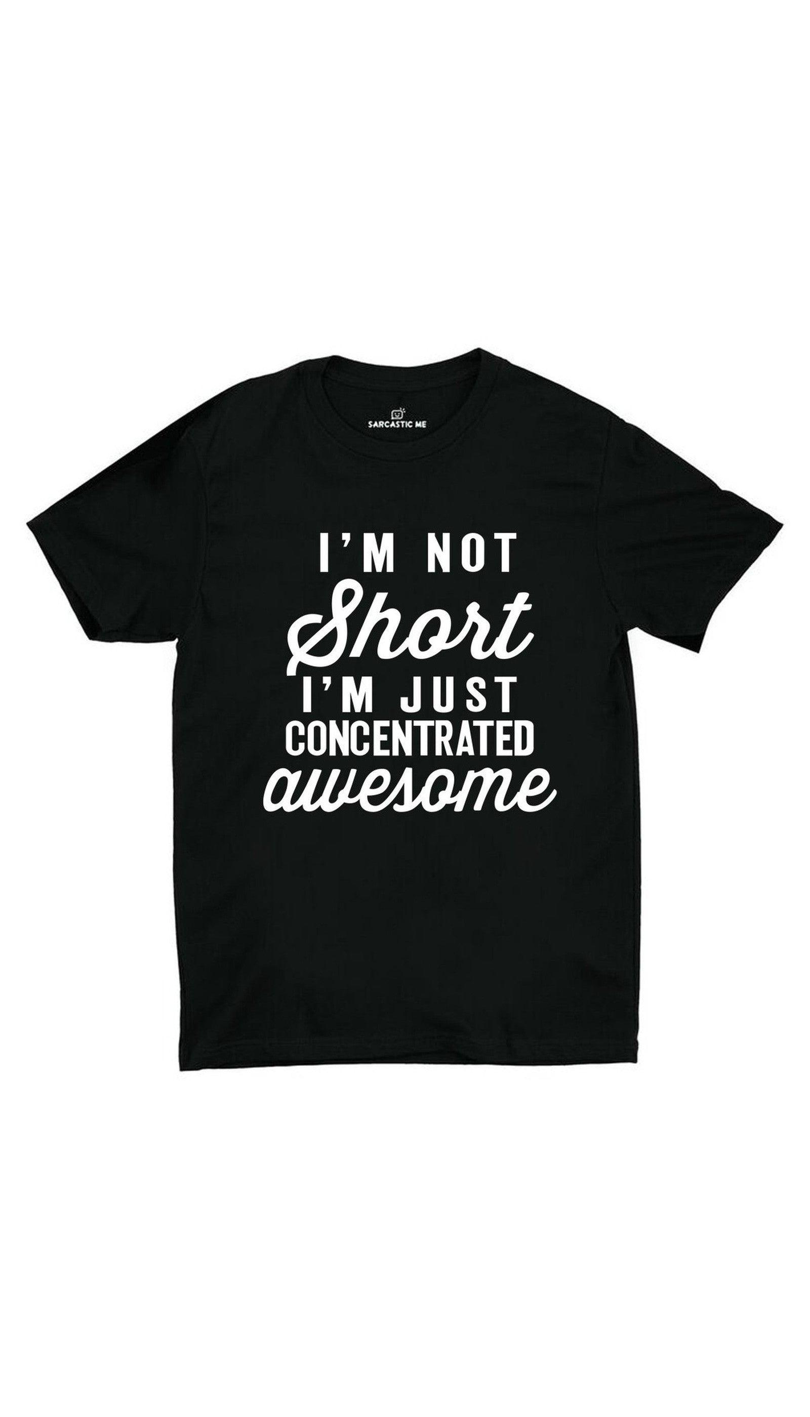I'm Not Short Black Unisex T-shirt | Sarcastic ME