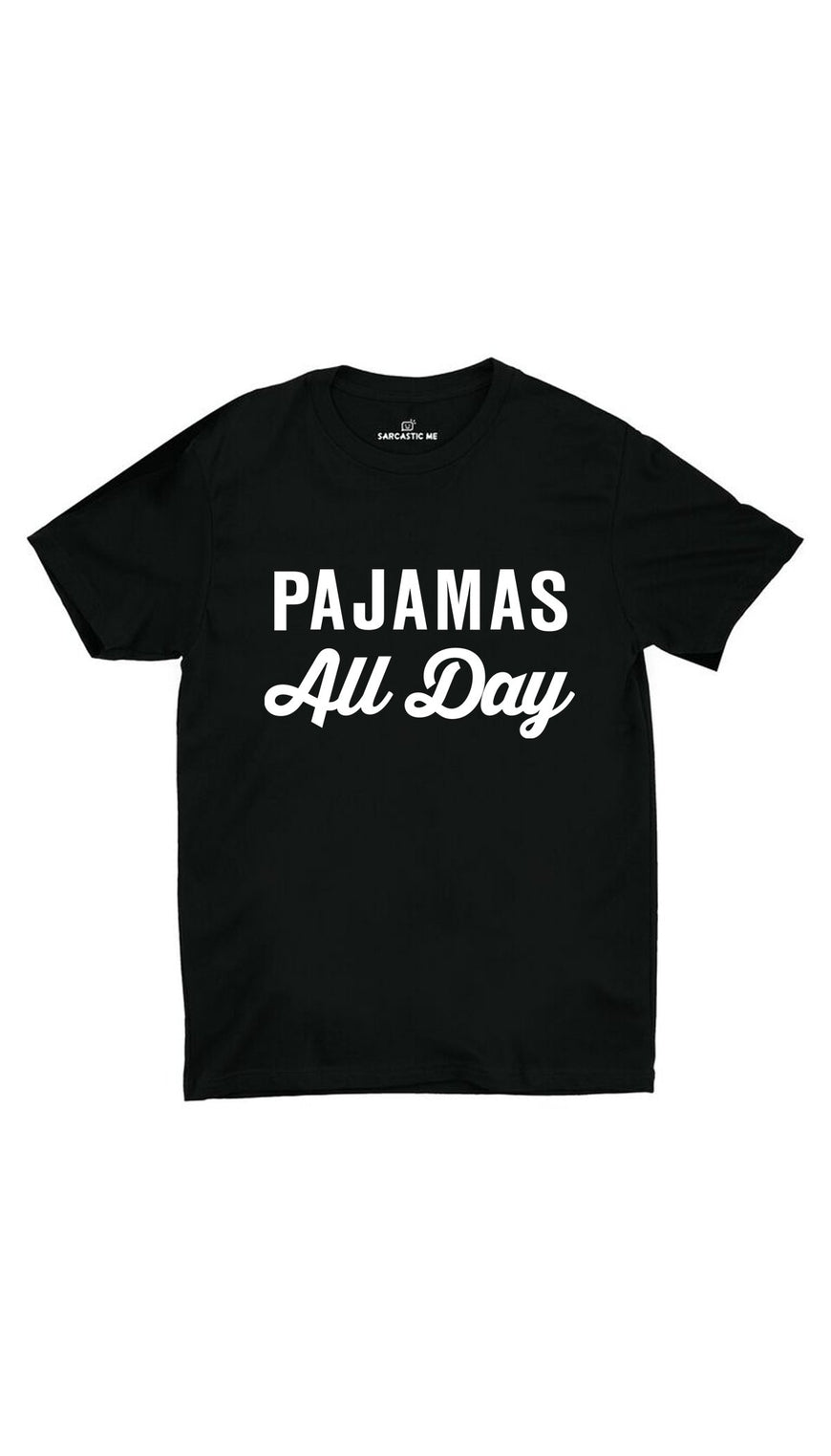 Pajamas All Day Black Unisex T-Shirt | Sarcastic ME