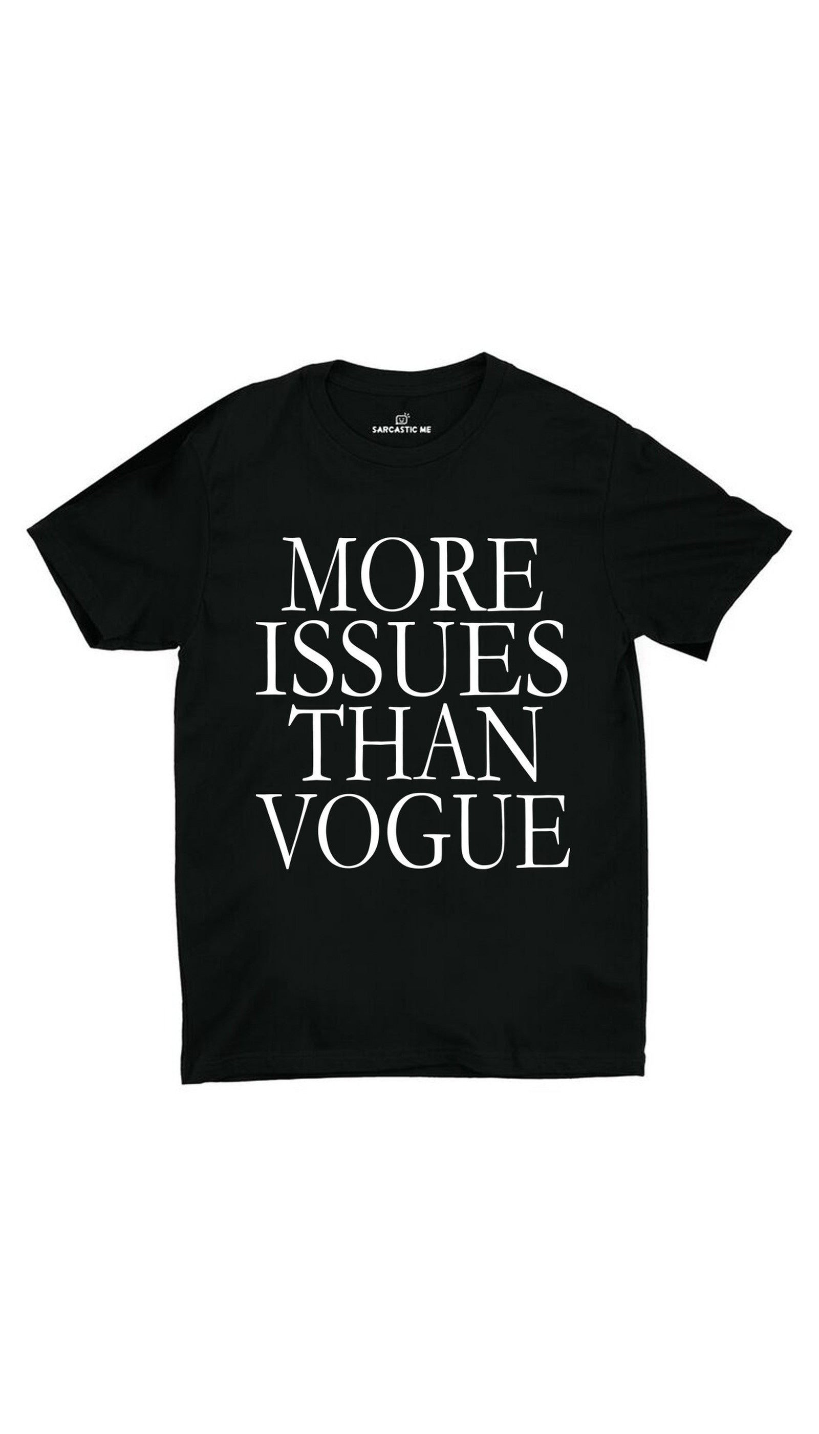 More Issues Than Vogue Black Unisex T-shirt | Sarcastic ME