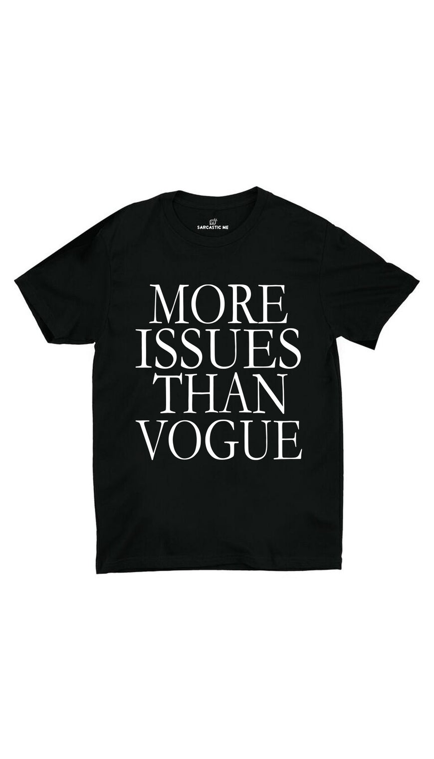 More Issues Than Vogue Black Unisex T-shirt | Sarcastic ME