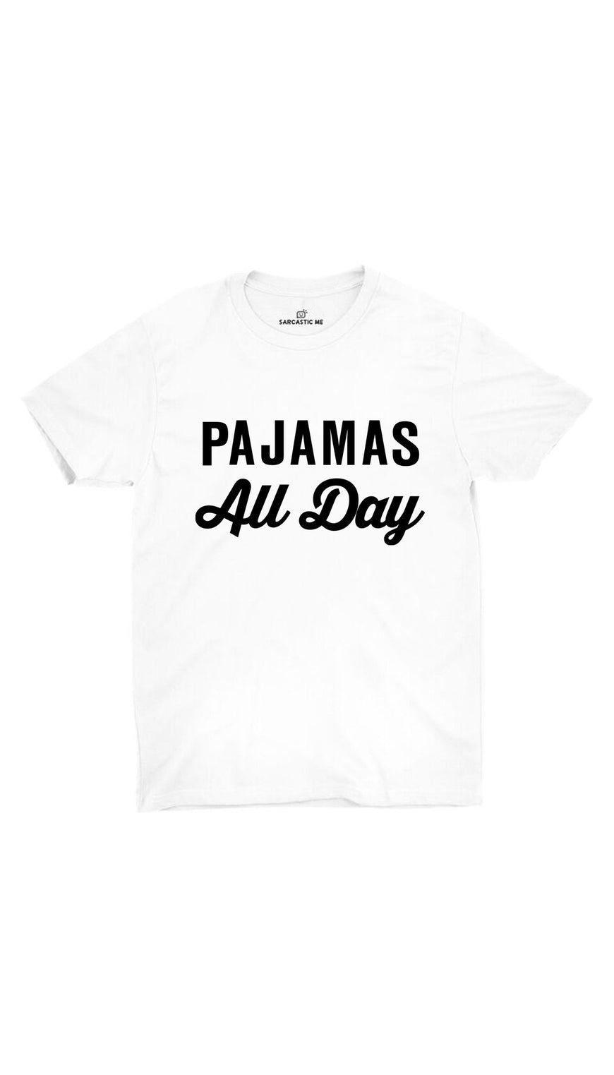 Pajamas All Day White Unisex T-Shirt | Sarcastic ME