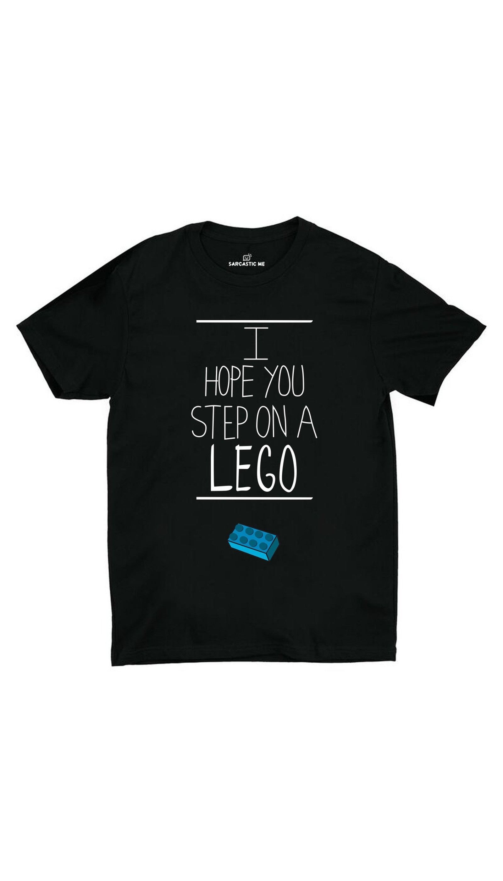 I Hope You Step On A Lego Black Unisex T-shirt | Sarcastic ME