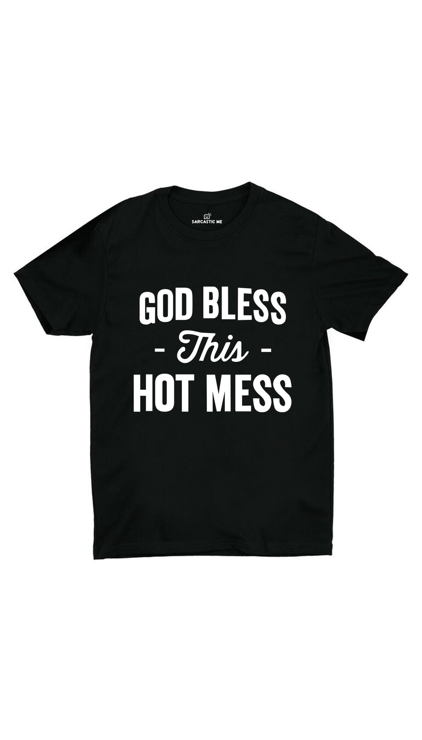 God Bless This Hot Mess Black Unisex T-shirt | Sarcastic ME