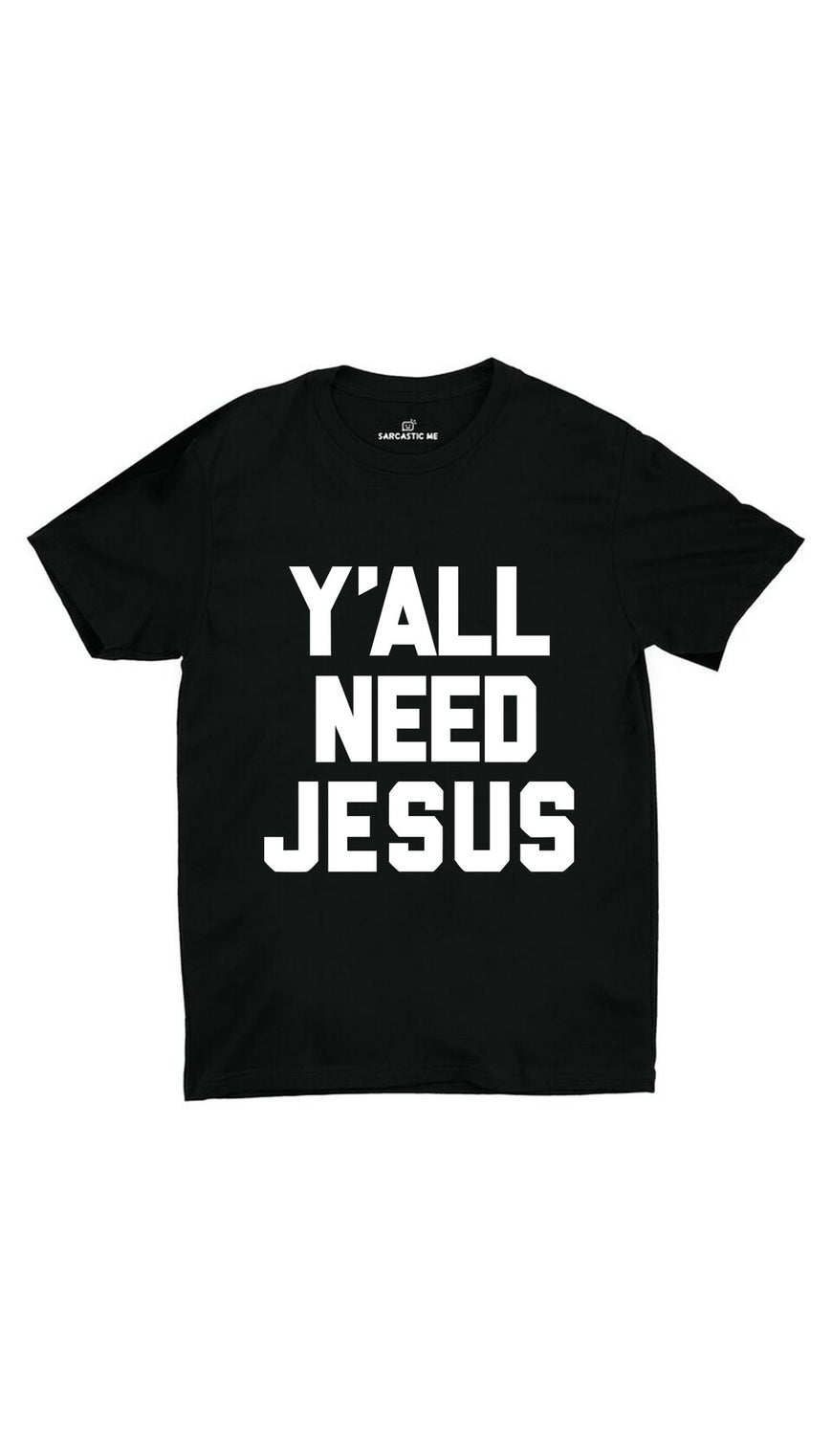 Y'all Need Jesus Black Unisex T-shirt | Sarcastic ME