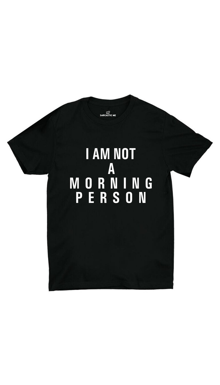 I Am Not A Morning Person Black Unisex T-shirt | Sarcastic MEI Am Not A Morning Person Black Unisex T-shirt | Sarcastic ME