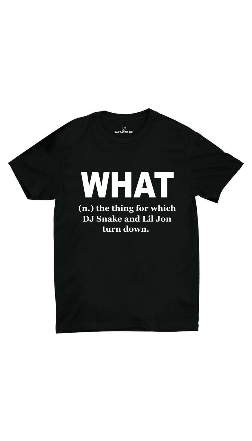 What DJ Snake And Lil Jon Turn Down Black Unisex T-shirt | Sarcastic ME