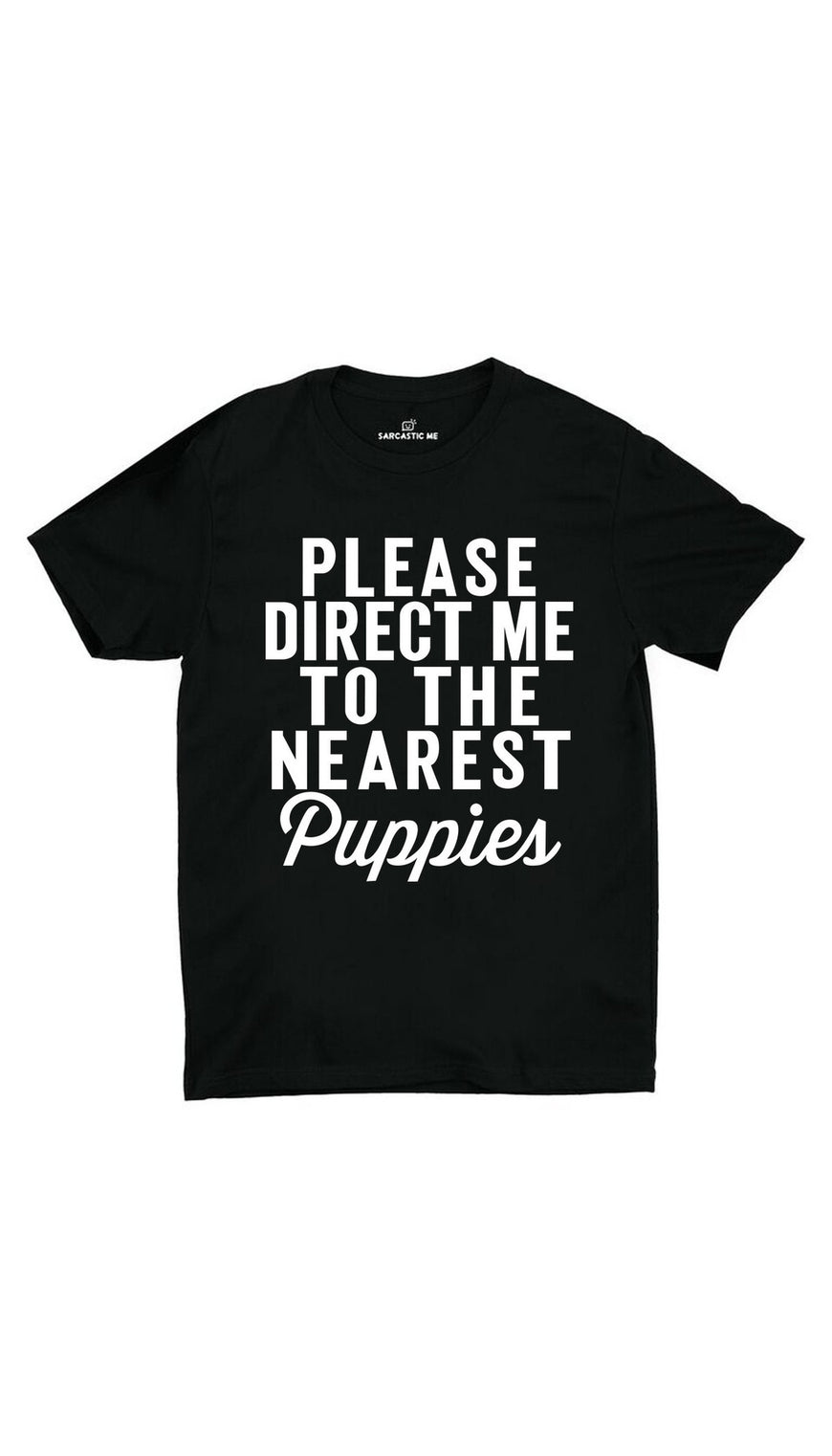 Please Direct Me To The Nearest Puppies Black Unisex T-shirt | Sarcastic ME