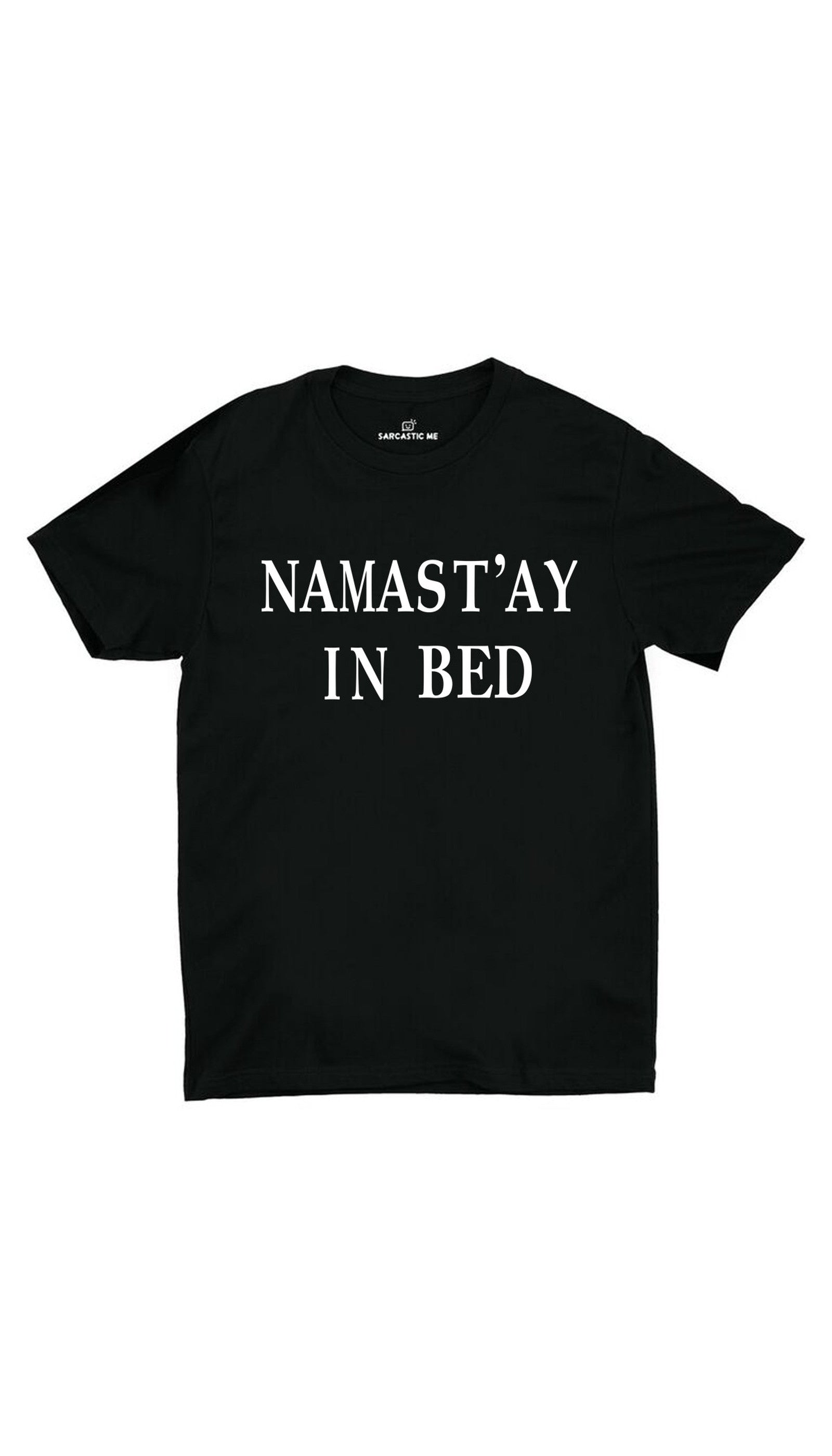 Namast'ay In Bed Black Unisex T-shirt | Sarcastic ME