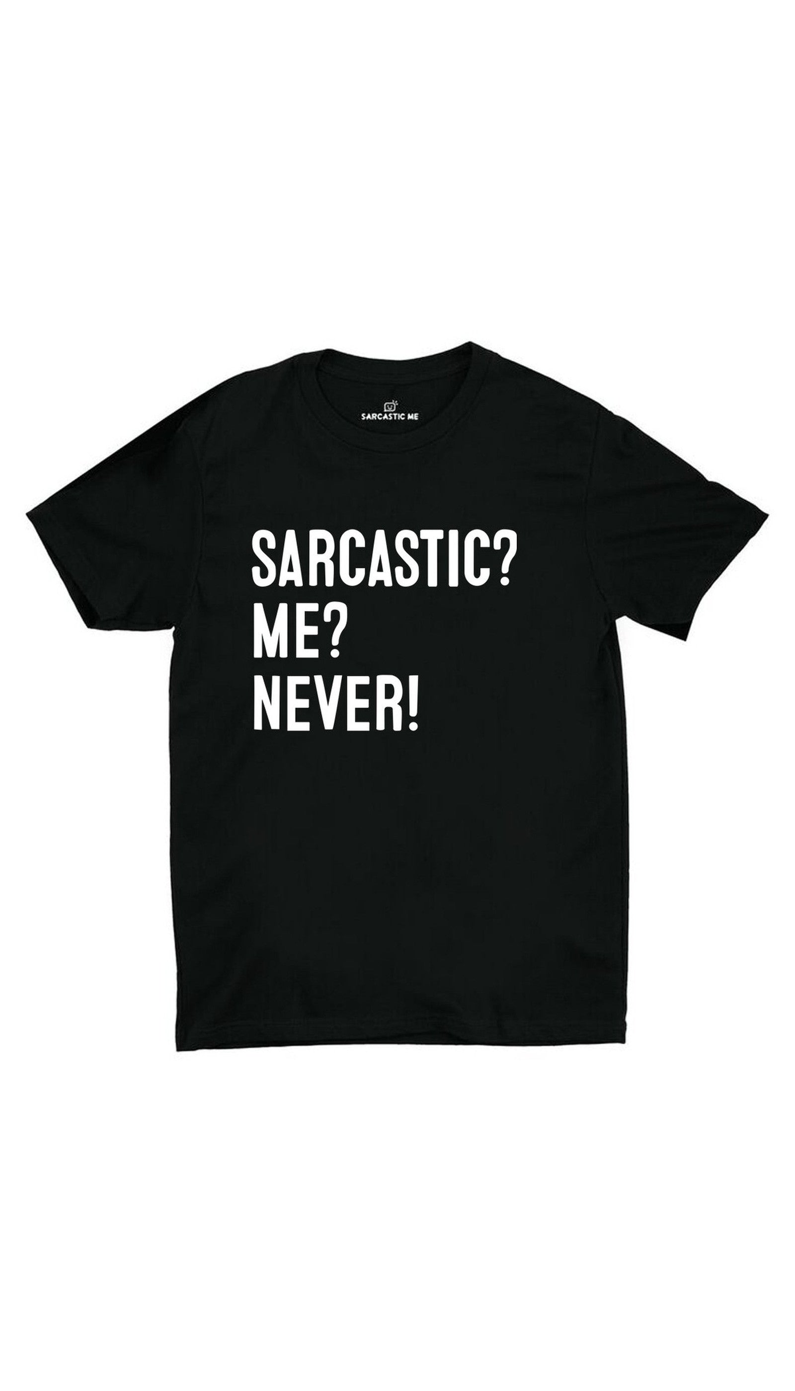 Sarcastic Me Never Black Unisex T-shirt | Sarcastic ME