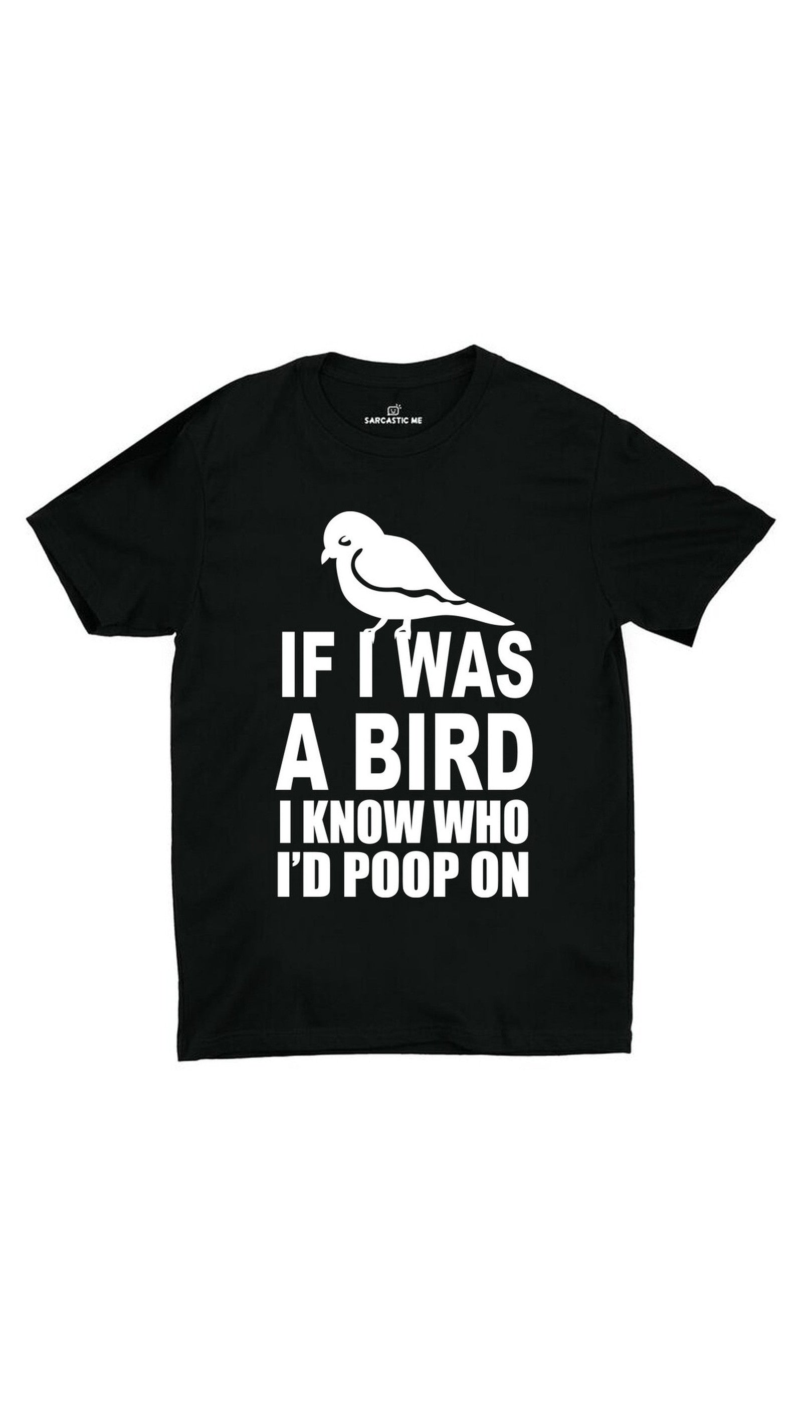If I Was A Bird Black Unisex T-shirt | Sarcastic ME