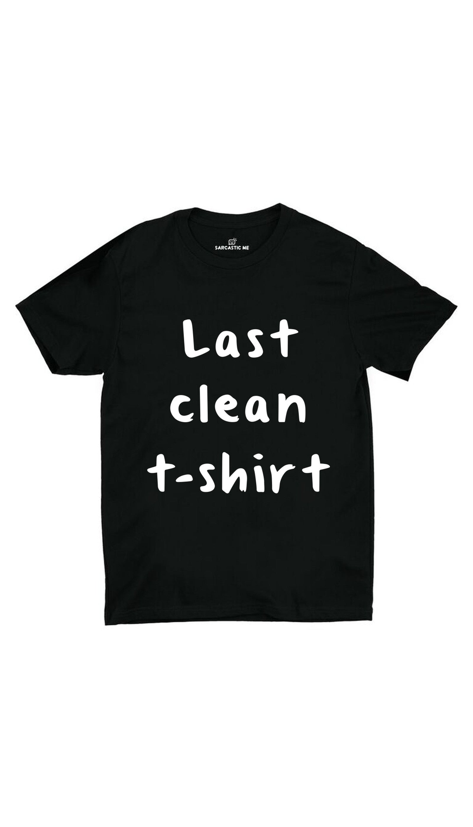 Last Clean T-shirt Black Unisex T-shirt | Sarcastic ME
