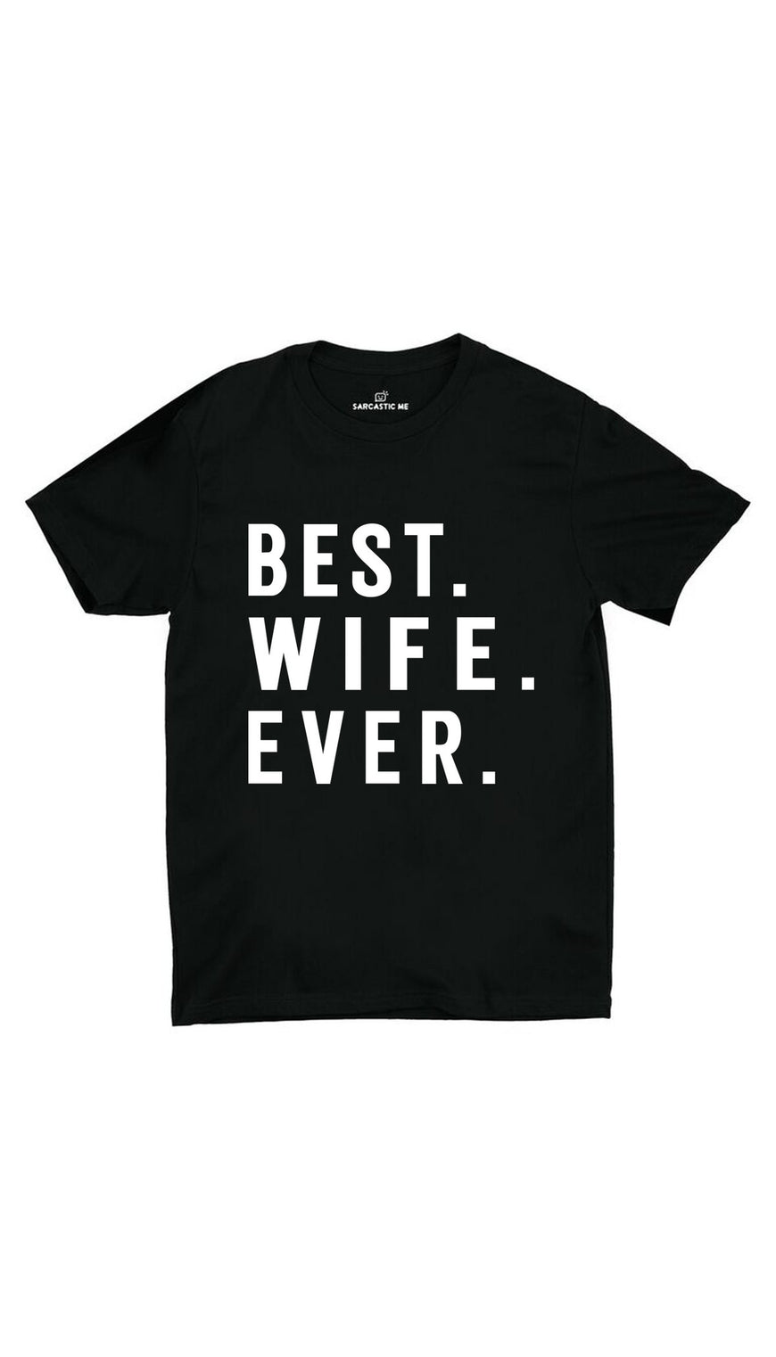 Best Wife Ever Black Unisex T-shirt | Sarcastic ME