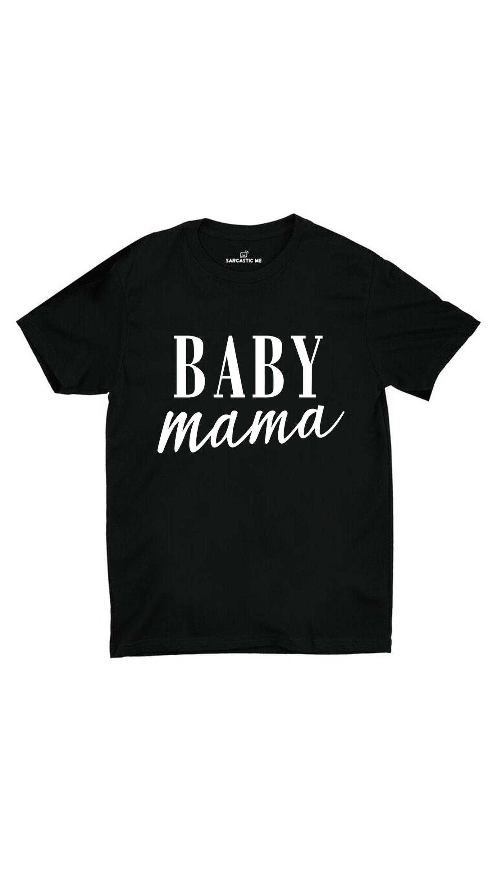 Baby Mama Black Unisex T-shirt | Sarcastic ME