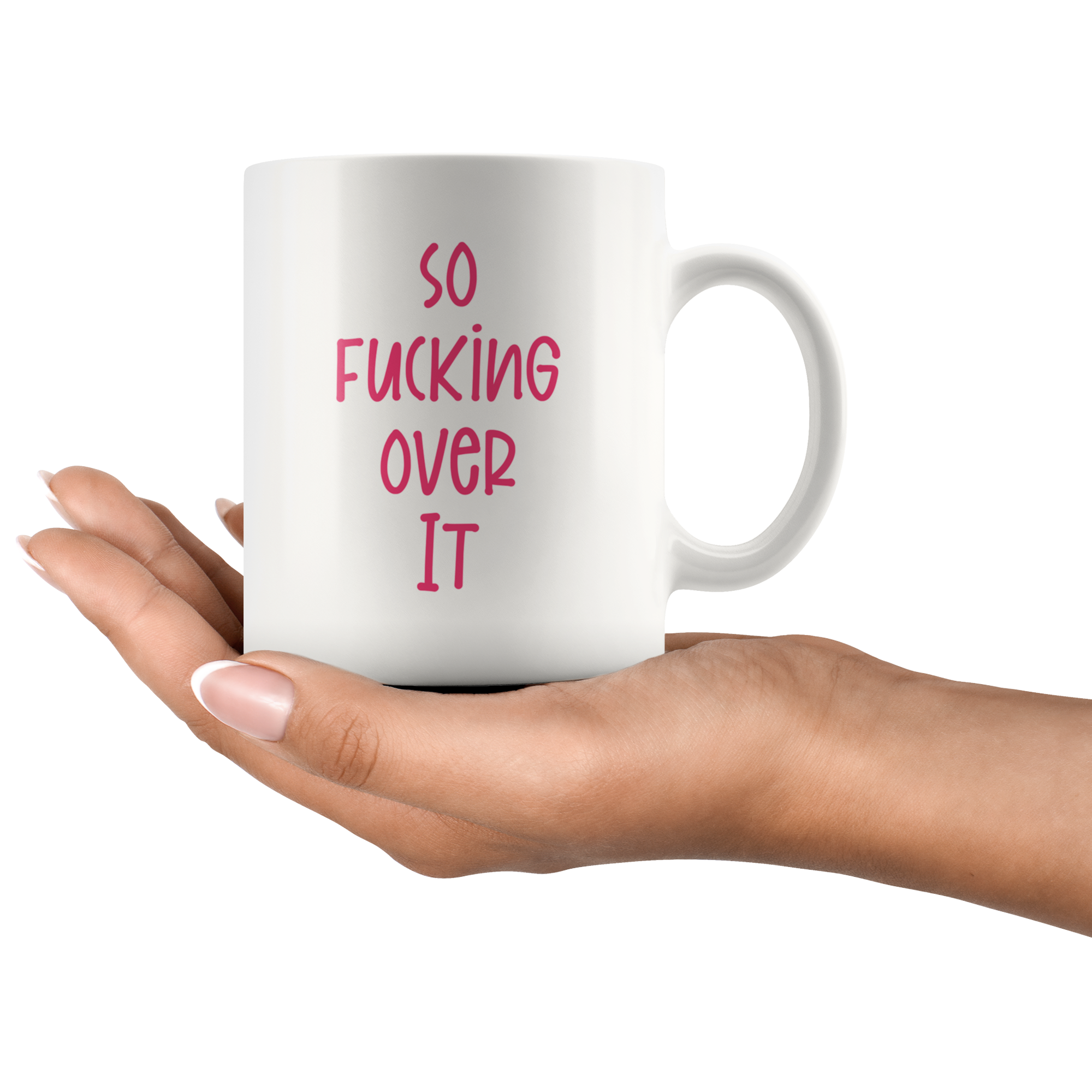 So F*cking Over It Coffee Mug