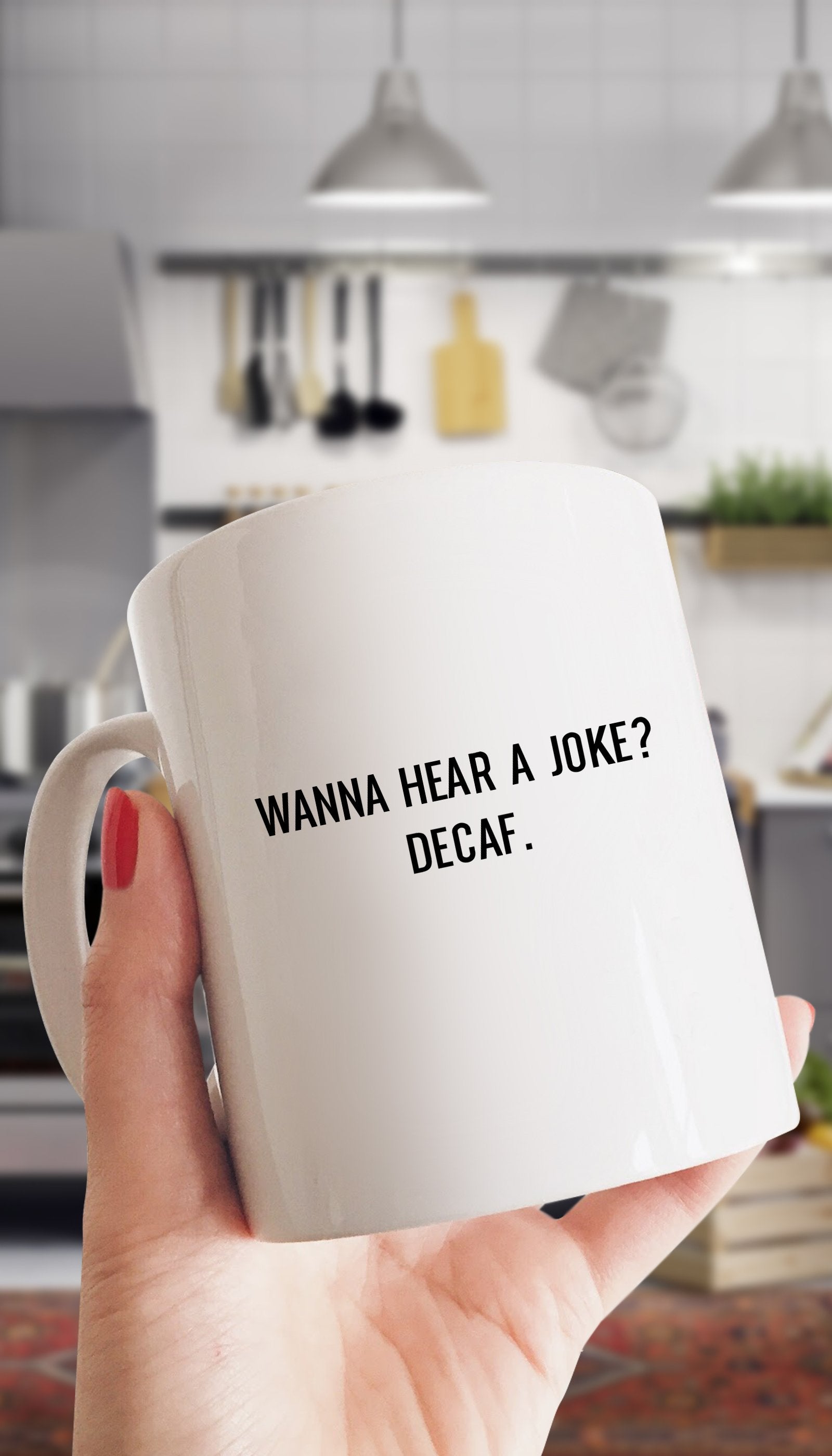 Wanna Hear A Joke? Decaf White Mug | Sarcastic Me