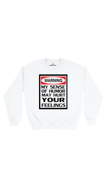 Warning My Sense Of Humor White Unisex Pullover Sweatshirt | Sarcastic Me