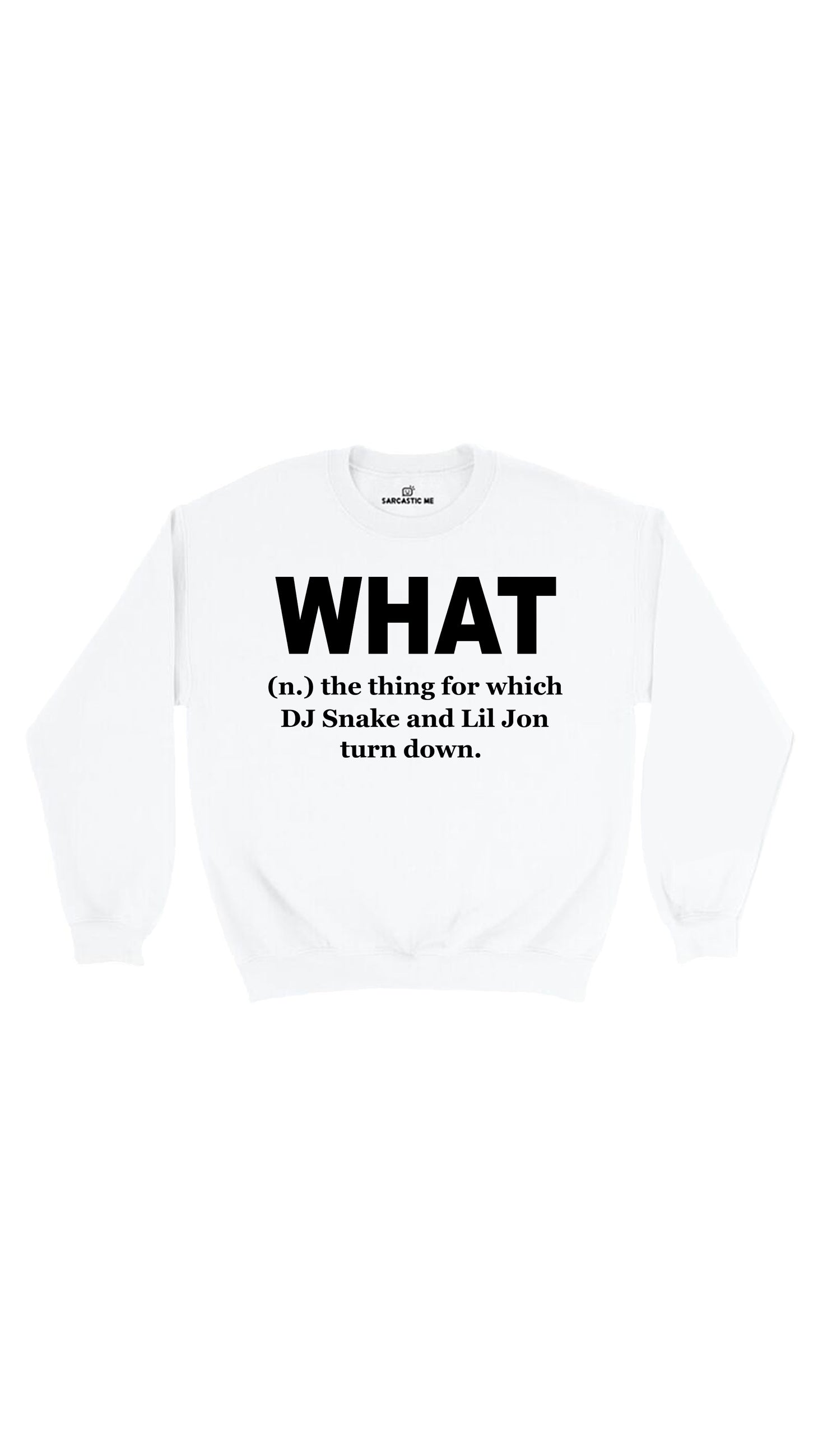 What DJ Snake And Lil John Turn Down White Unisex Sweatshirt | Sarcastic Me