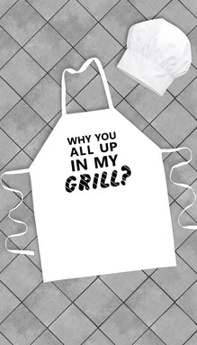 Why You All Up In My Grill Funny Kitchen Apron