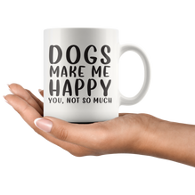 Dogs Make Me Happy Coffee Mug