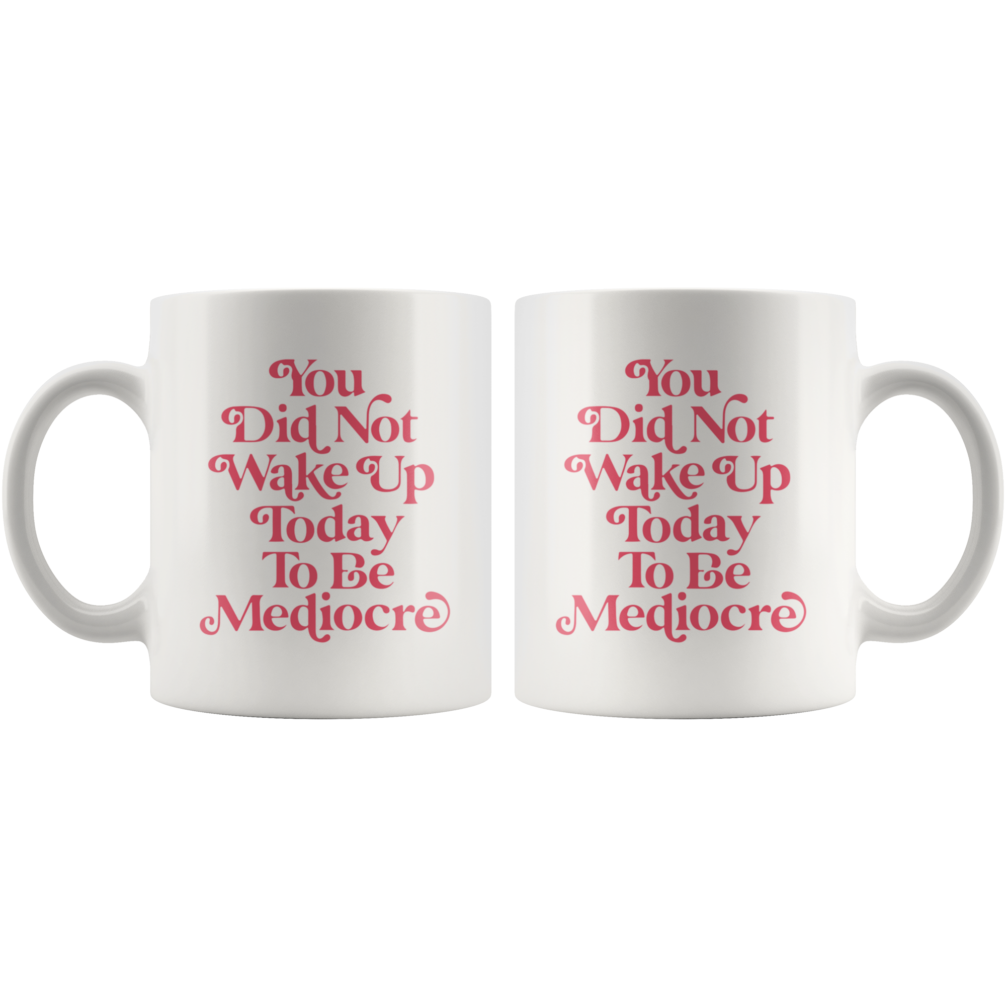 You Are Not Mediocre Coffee Mug