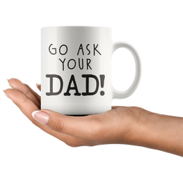 Ask Your Dad Coffee Mug