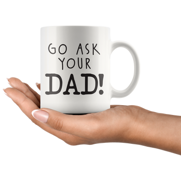 Ask Your Dad Coffee Mug