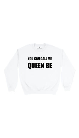 You Can Call Me Queen Be White Unisex Pullover Sweatshirt | Sarcastic Me