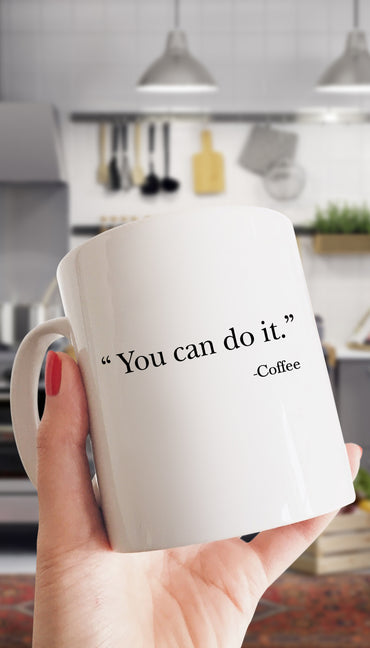 "You Can Do It" - Coffee White Mug | Sarcastic Me