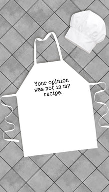 Your Opinion Was Not In My Recipe Funny Kitchen Apron