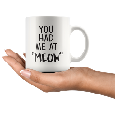 You Had Me At Meow Coffee Mug