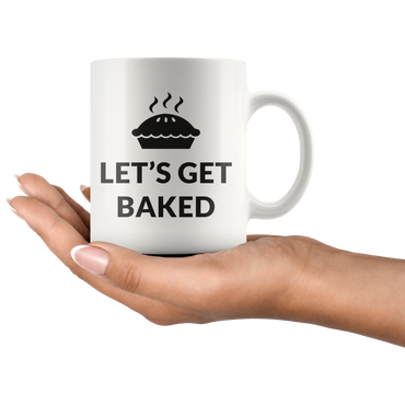 Lets Get Baked Coffee Mug