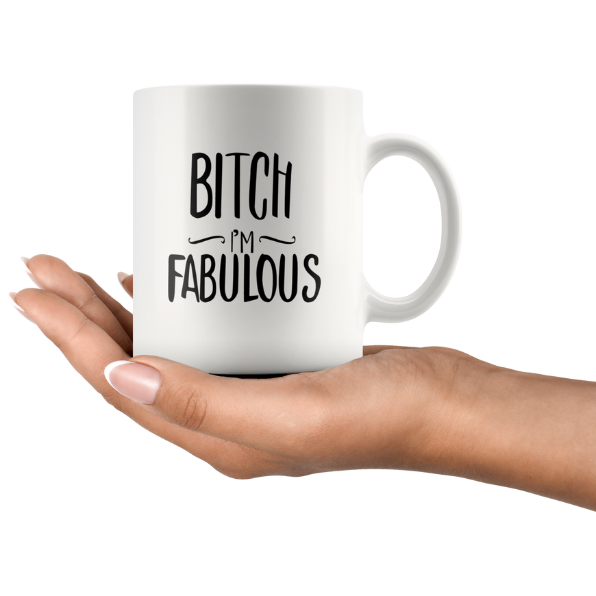 Bitch I'm Fabulous Funny Coffee Mug | Sarcastic Me