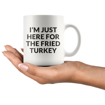 Here For The Fried Turkey Coffee Mug