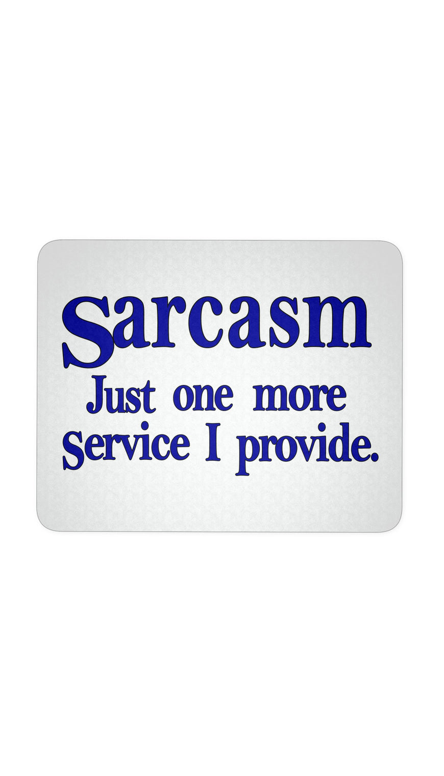Sarcasm Just One More Service I Provide White Mouse Pad | Sarcastic Me